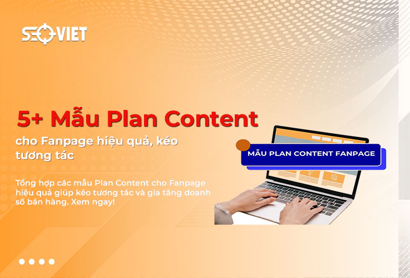 5+ Mẫu Plan Content cho Fanpage hiệu quả, kéo tương tác