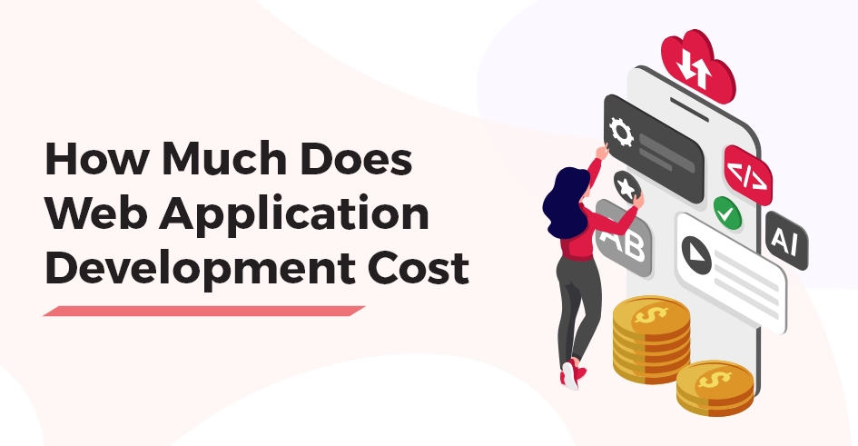 How Much Does Web Application Development Cost in 2025