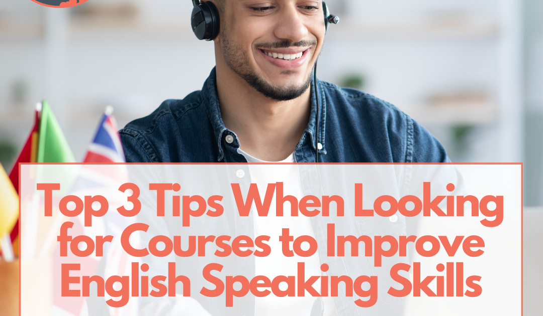 Top 3 tips when looking for courses to improve English speaking skills