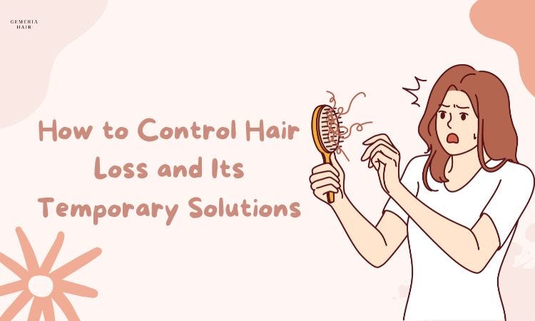 How to Control Hair Loss and Its Temporary Solutions | by Gemeria Hair | Oct, 2024 | Medium