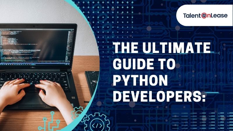 The Ultimate Guide to Python Developers: Skills, Career Path