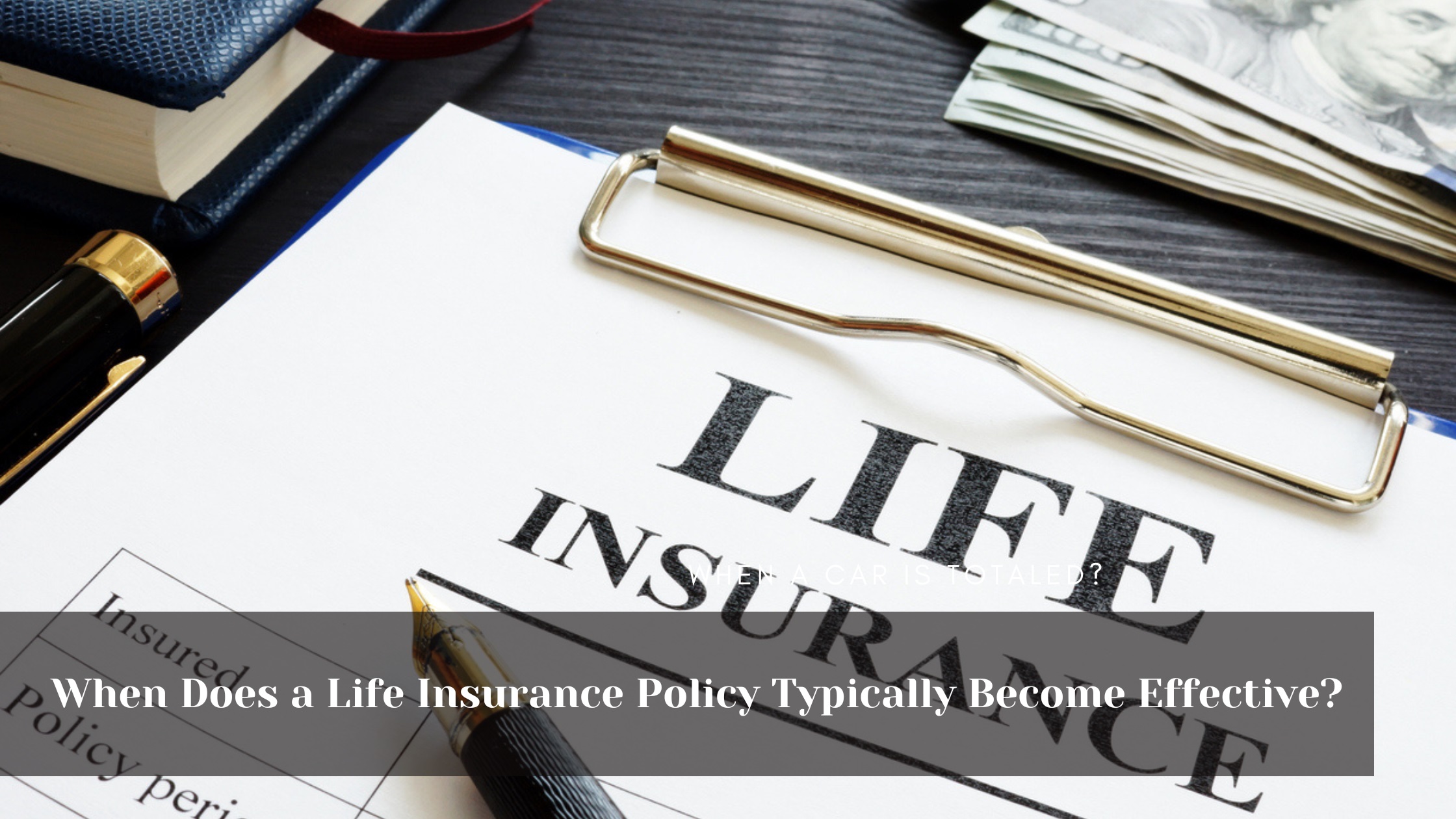 When Does a Life Insurance Policy Typically Become Effective? - Epee-Education