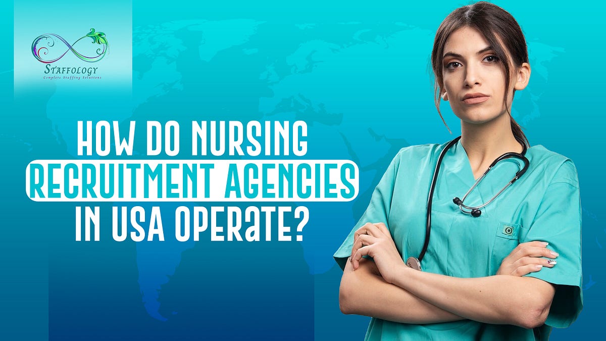 How do Nursing Recruitment Agencies in USA Operate? | by Staffology | Nov, 2024 | Medium