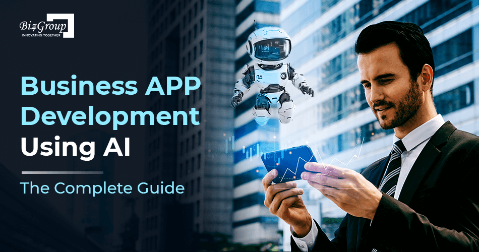 Business App Development Using AI – The Complete Guide