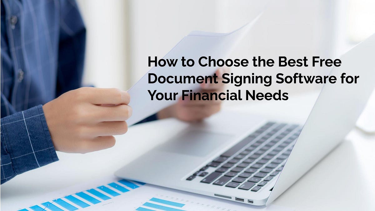 How to Choose the Best Free Document Signing Software for Your Financial Needs | Ten Year Treasury