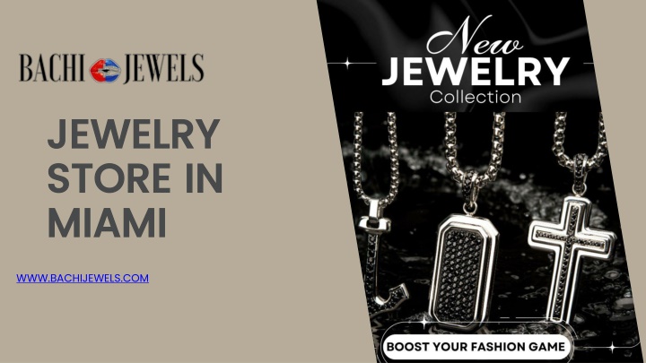 PPT - Bachi Jewels Miami's Premier Destination for Exquisite Custom Jewelry PowerPoint Presentation - ID:13709742