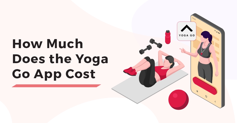 How Much Does the Yoga Go App Cost?