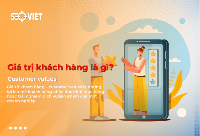 Giá trị khách hàng là gì? 6 Bí quyết tăng giá trị khách hàng