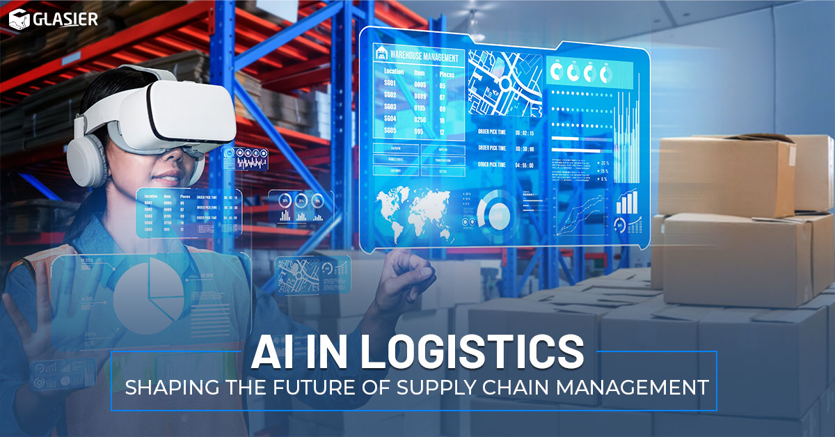 AI In Logistics: Shaping The Future Of Supply Chain Management