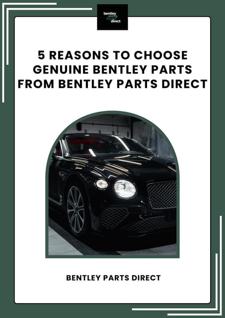 5 Reasons To Choose Genuine Bentley Parts From Bentley Parts Direct.pdf