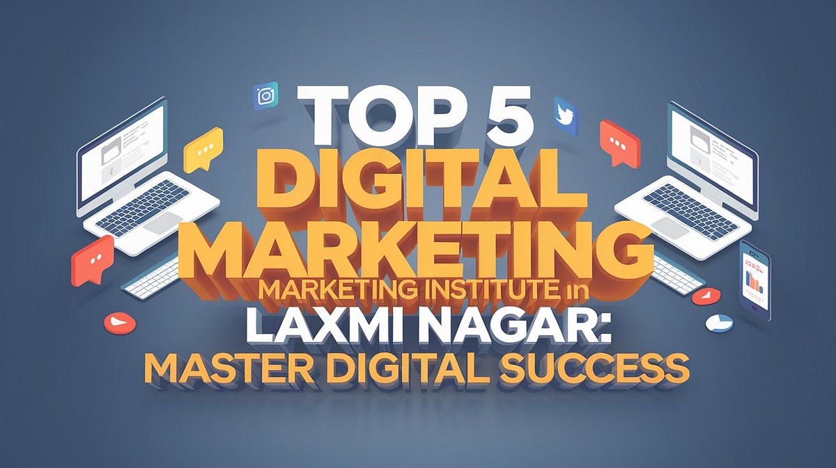 Digital Marketing Institute in Laxmi Nagar