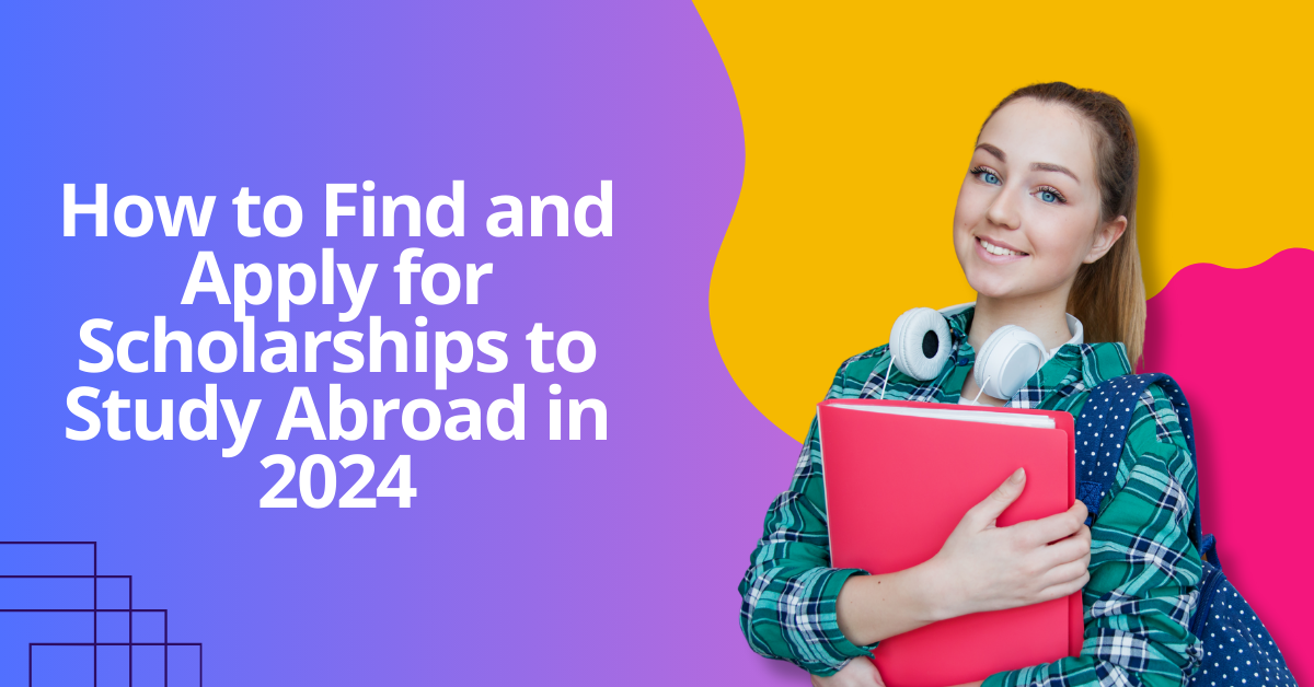 How to Find and Apply for Scholarships to Study Abroad in 2024 – Amit Kakkar Easy Visa