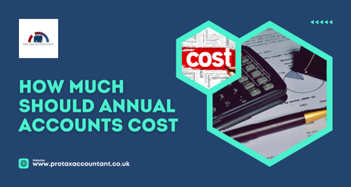 How Much Should Annual Accounts Cost | A Complete Guide