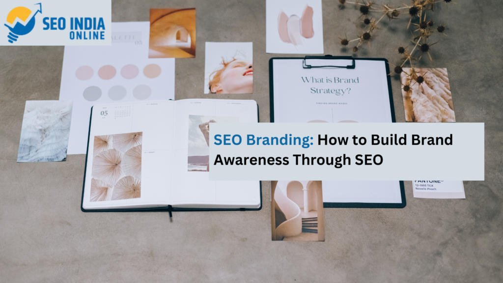 SEO Branding: How to Build Brand Awareness Through SEO - SEO India Online