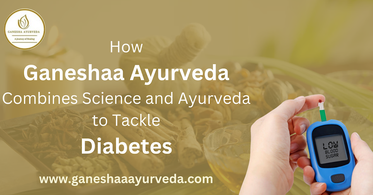 How Ganeshaa Ayurveda Combines Science and Ayurveda to Tackle Diabetes