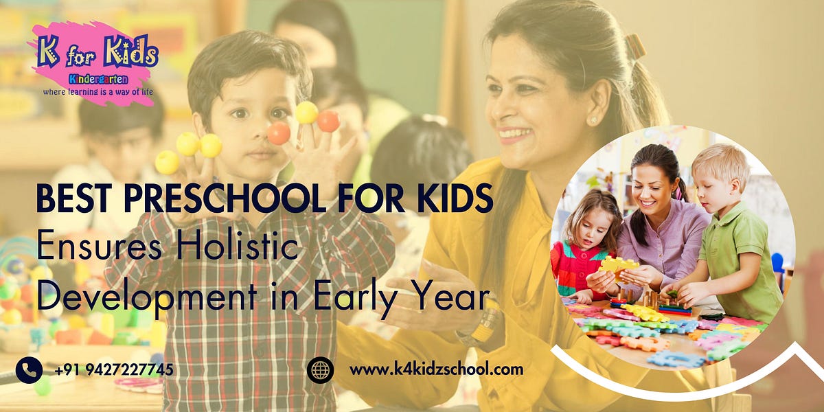 How the Best Preschool Ensures Holistic Development for Your Child  | Medium