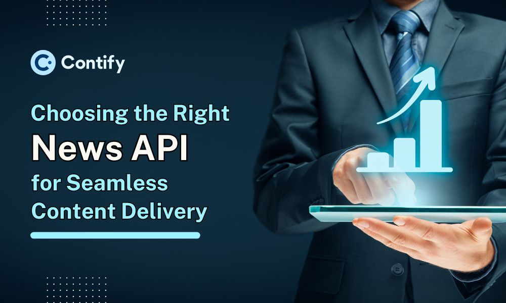 Choosing the Right News API for Seamless Content Delivery