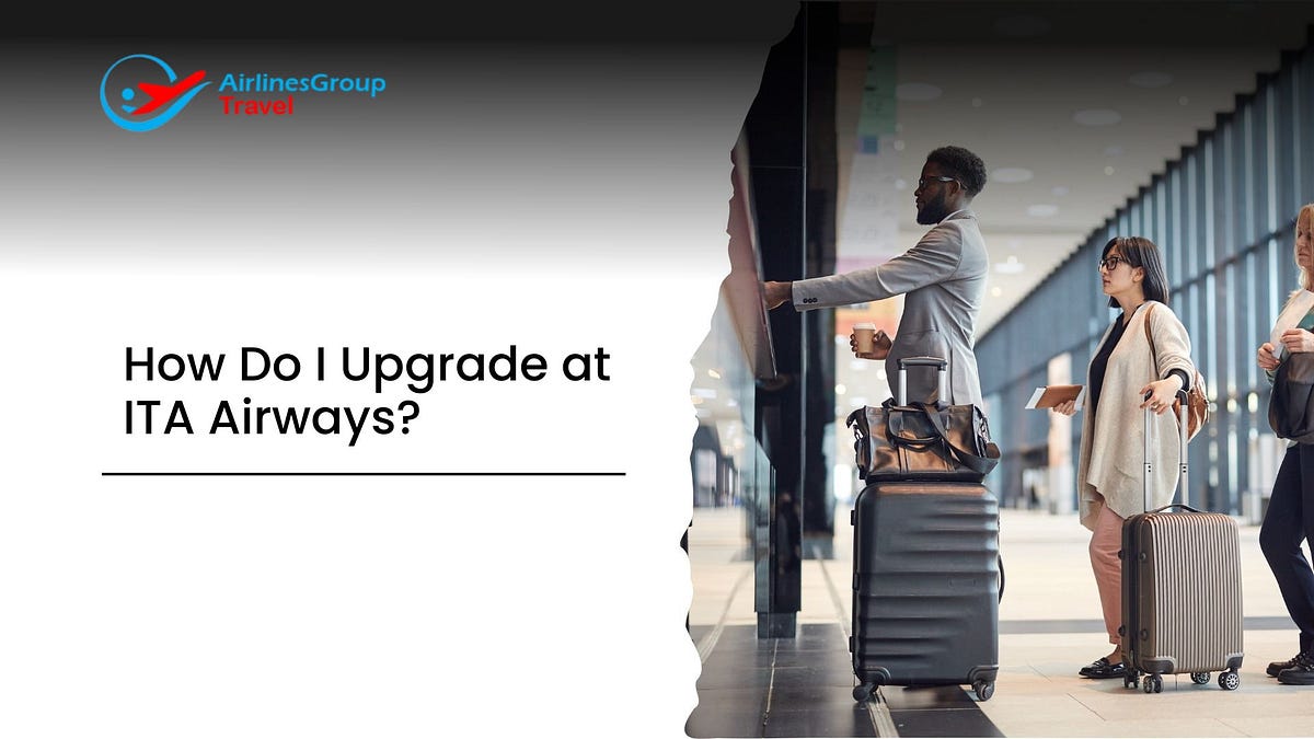 How Do I Upgrade at ITA Airways?. ITA Airways, otherwise known as Italia… | by Airlines Group Travel | Medium