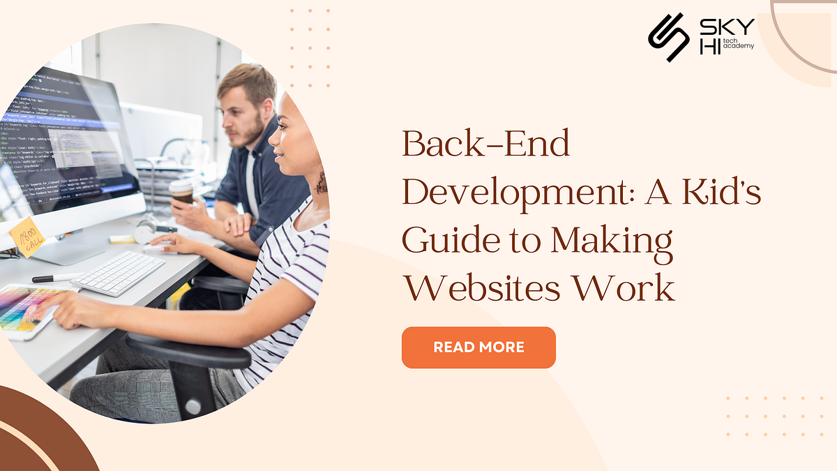 Back-End Development: A Kid’s Guide to Making Websites Work | by SkyHi Tech Academy | Dec, 2024 | Medium