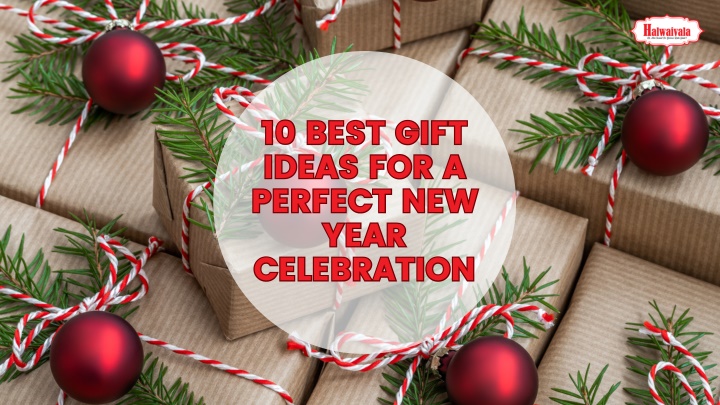 PPT - 10 Best Gift Ideas for a Perfect New Year Celebration PowerPoint Presentation - ID:13826012