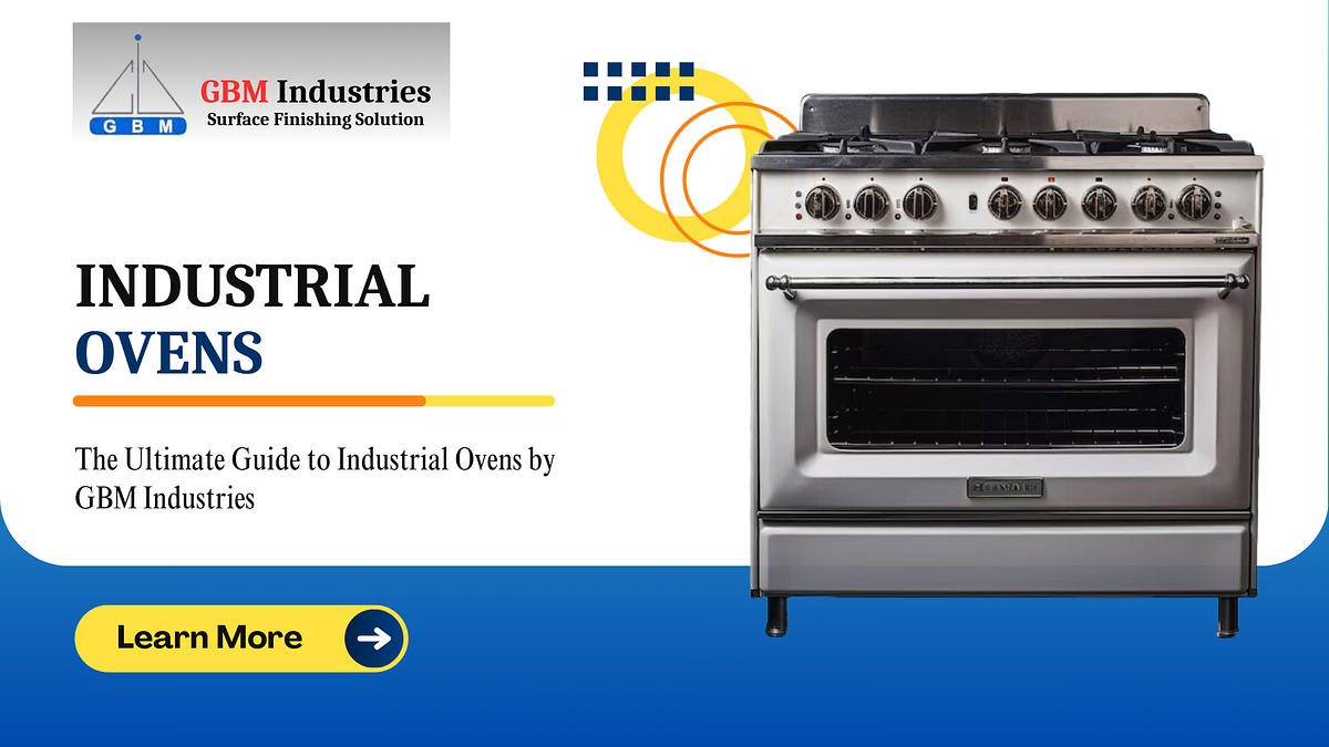 The Ultimate Guide to Industrial Ovens by GBM Industries | by Vikassinghnayalbuzzzbooster | Dec, 2024 | Medium