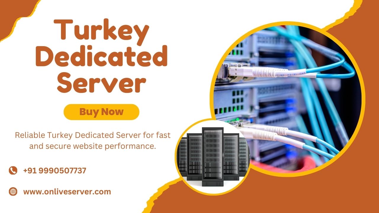 Turkey Dedicated Server for Optimal Website and Application Performance -