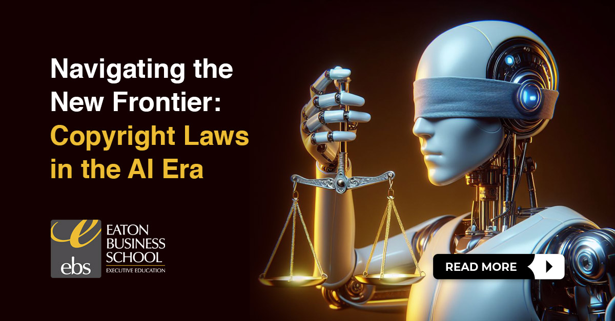 Navigating the new frontier: Copyright laws in the AI era - Eaton Business School