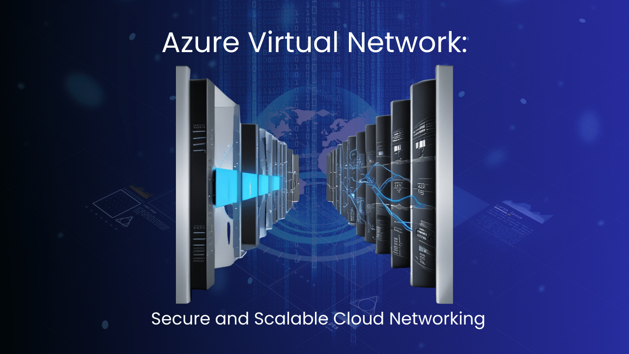 Why Choose Azure Virtual Network For Your Cloud Solutions? | Professional Labs