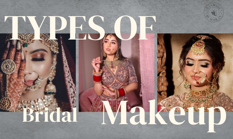 Types of Bridal Makeup Every Girl Must Know