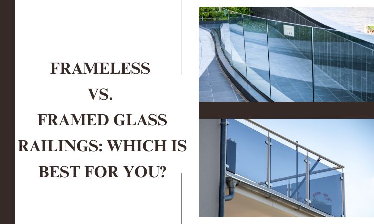 Frameless vs. Framed Glass Railings: Which Is Best for You? – Hom Collective