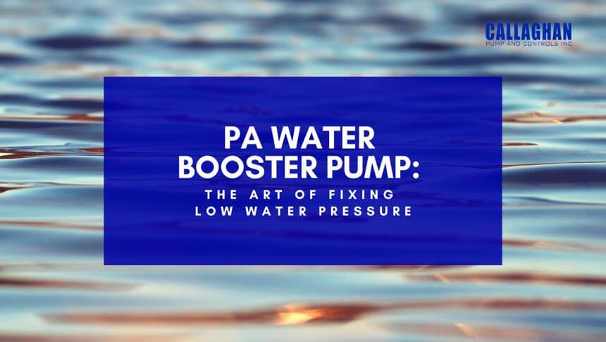 PA Water Booster Pump: The Art of Fixing Low Water Pressure