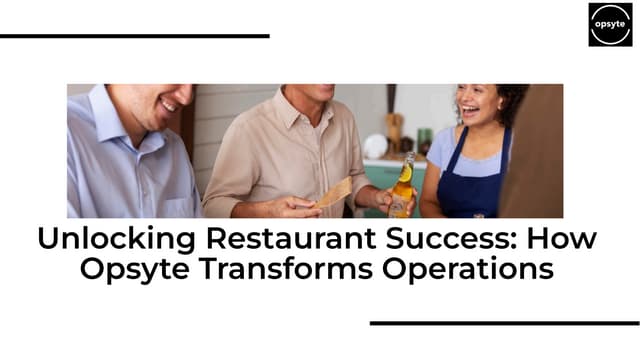 Unlocking Restaurant Success: How Opsyte Transforms Operations | PPT