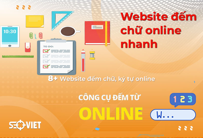 Top phần mềm, công cụ đếm chữ online chính xác nhanh chóng