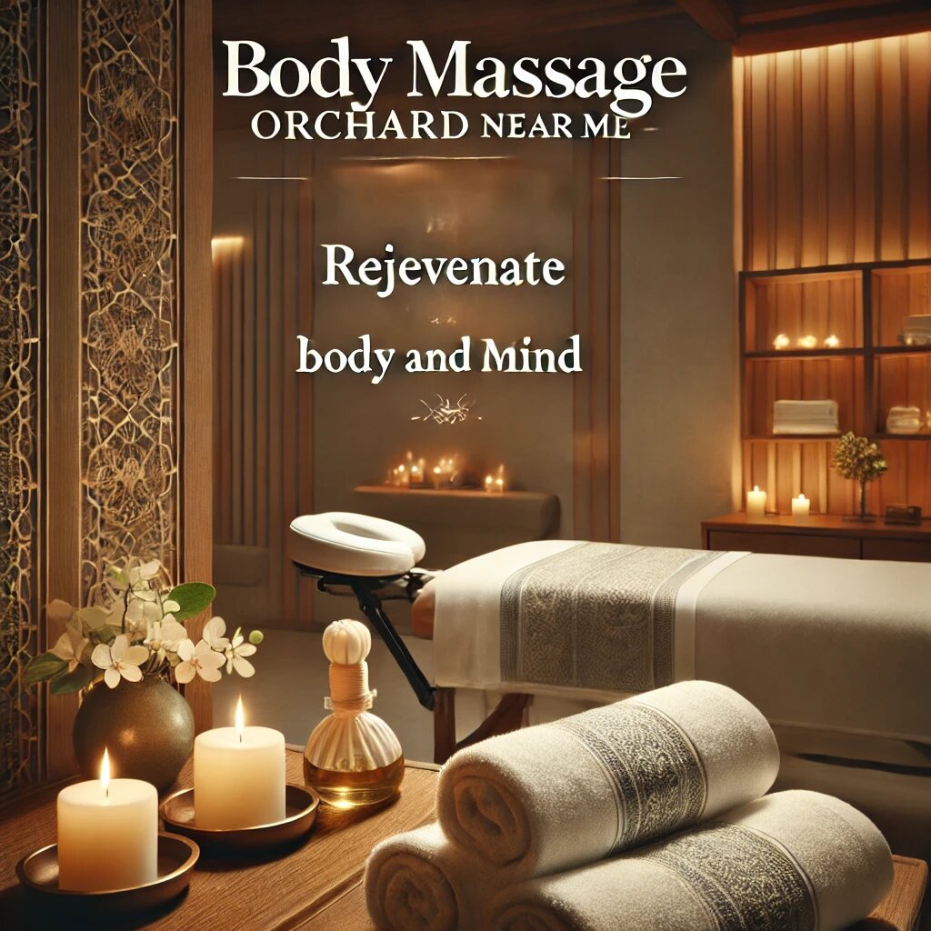 Body Massage Orchard Near Me: Rejuvenate Your Body and Mind – Auto Parts