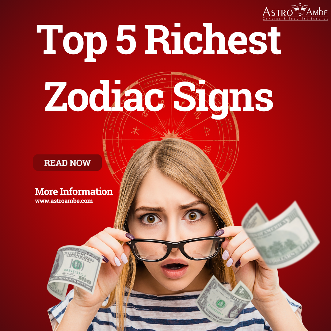 Top 5 Richest Zodiac Signs: Unlocking Wealth Potential with Astroambe | by astro ambe | Dec, 2024 | Medium