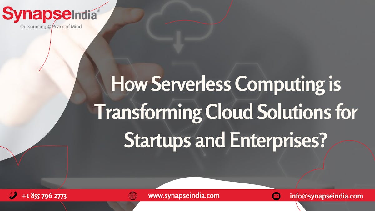 How Serverless Computing is Transforming Cloud Solutions for Startups and Enterprises