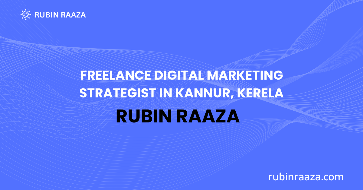 Freelance Digital Marketing Strategist in Kannur, Kerala | Expert