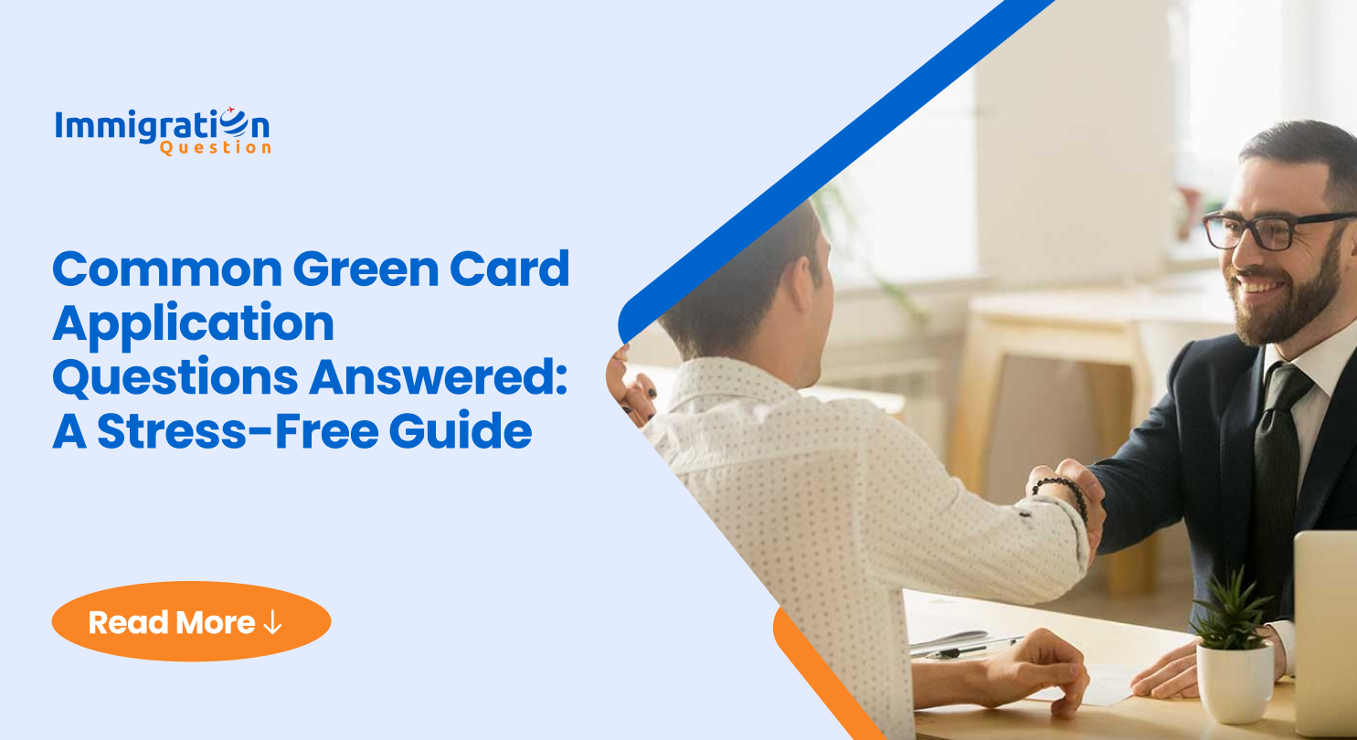 Common Green Card Application Questions Answered: A Stress-Free Guide