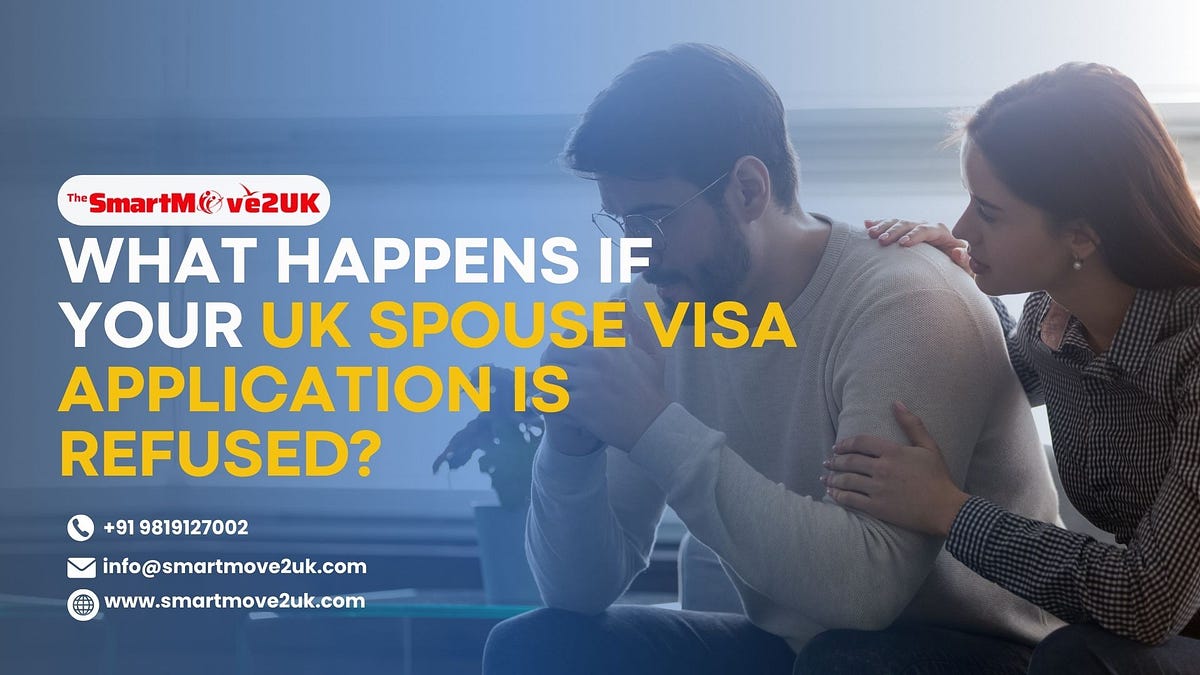 What Happens If Your UK Spouse Visa Application is Refused? | by Jaygandhi | Dec, 2024 | Medium