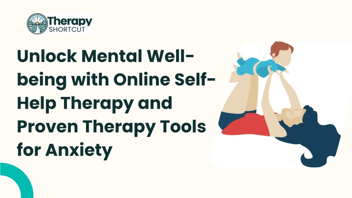 PPT - Unlock Mental Well-being with Online Self-Help Therapy and Proven Therapy Tools for Anxiety PowerPoint Presentation - ID:13775002