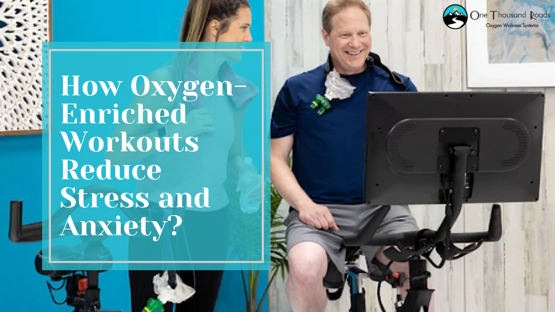 How Oxygen-Enriched Workouts Reduce Stress and Anxiety? | One Thousand Roads