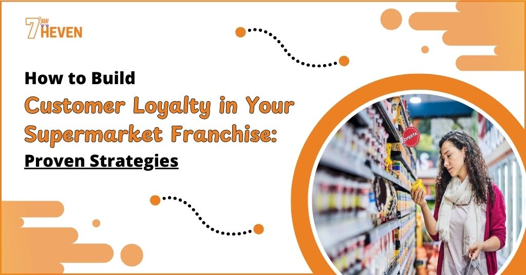 How to Build Customer Loyalty in Your Supermarket Franchise