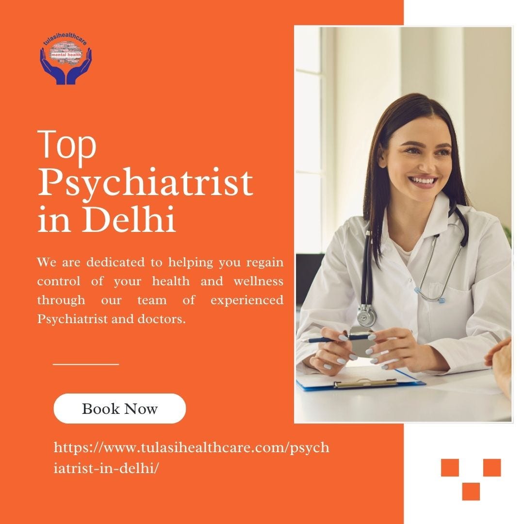 How the Top Psychiatrist in Delhi Treats Anxiety and Panic Disorders | by Tulasi Healthcare | Dec, 2024 | Medium