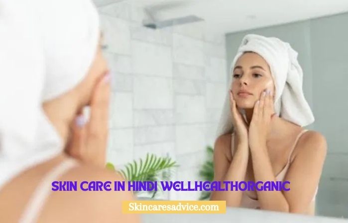 Skin Care in Hindi Wellhealthorganic | Skin Care Advice