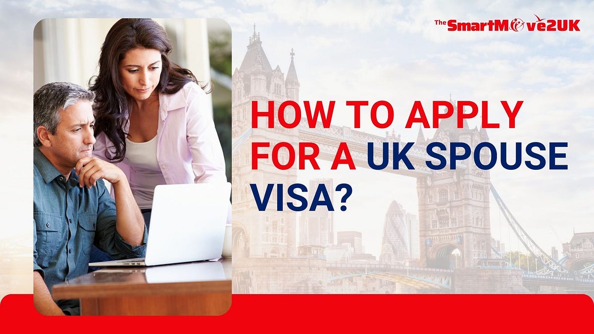 How to Apply for a UK Spouse Visa? | by Jaygandhi | Dec, 2024 | Medium
