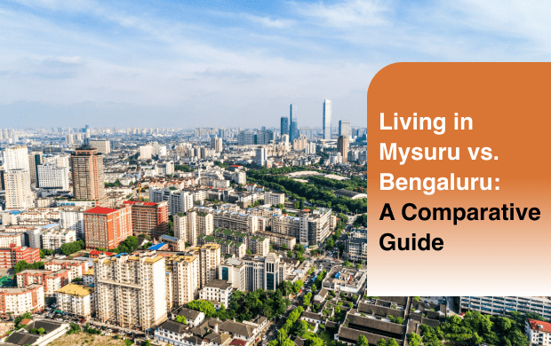 Mysuru vs Bengaluru: A Complete Guide to City Living | Rai Estates