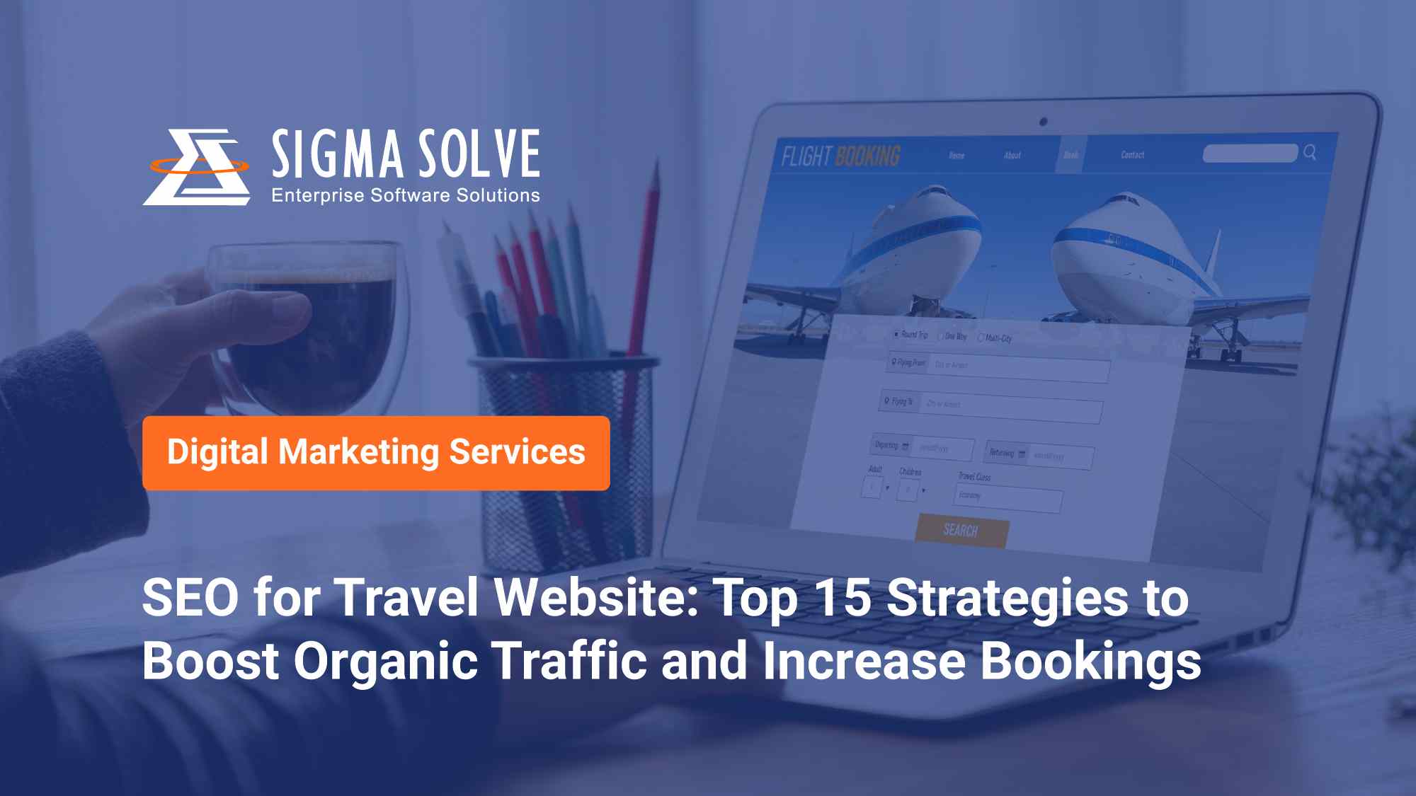 Travel Website SEO Hacks: 15 Tips to Drive Traffic & Sales