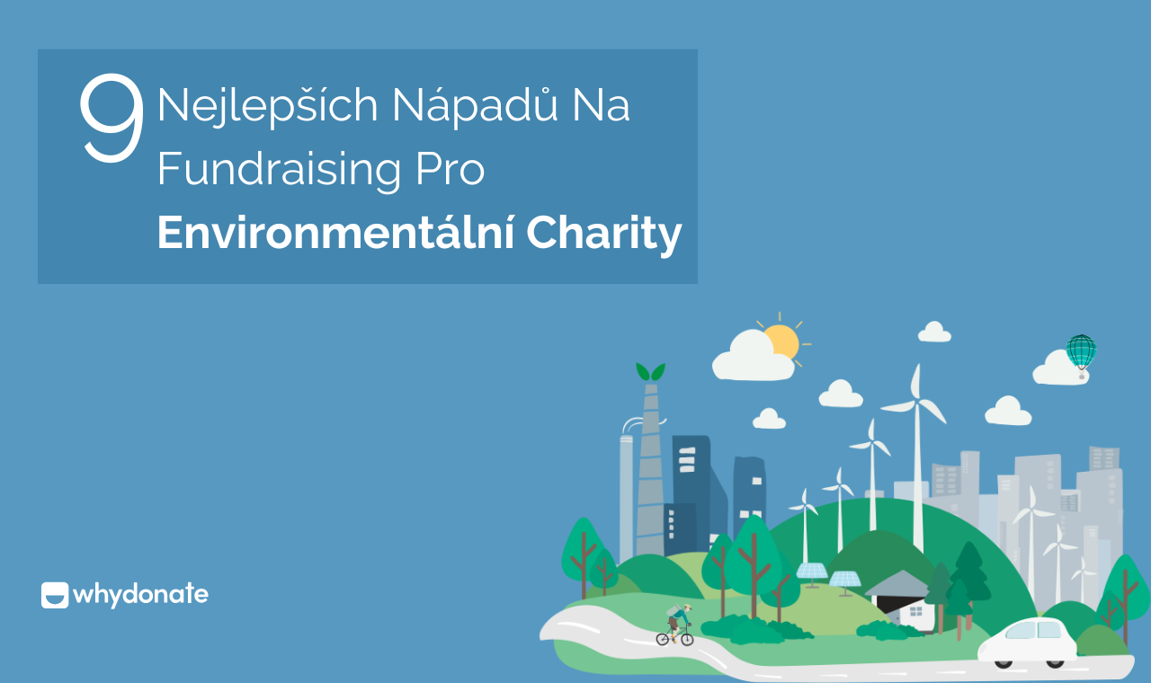 9 Nejlepších Nápadů Na Fundraising Pro Environmentální Charity