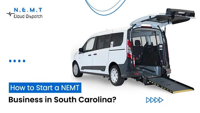 How to Start a NEMT Business in South Carolina | by NEMT Cloud Dispatch | Nov, 2024 | Medium