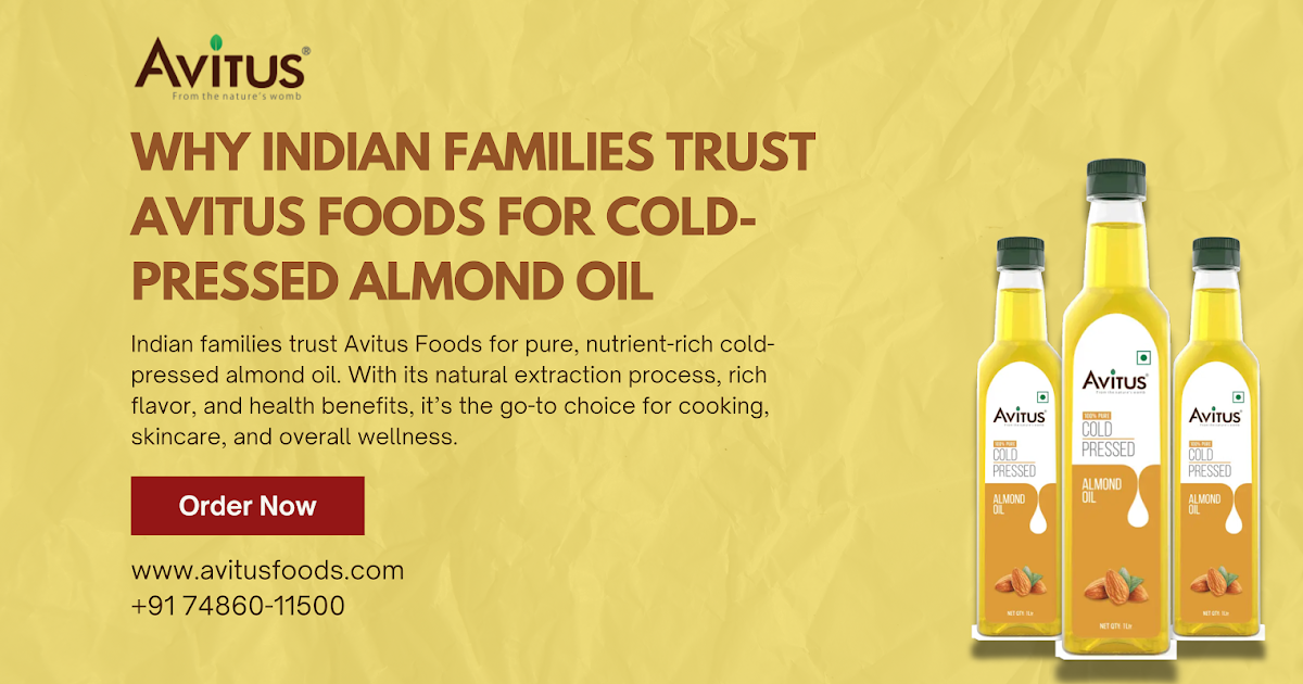 Why Indian Families Trust Avitus Foods for Cold-Pressed Almond Oil